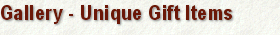 Gallery - Unique Gift Items