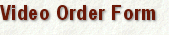Video Order Form